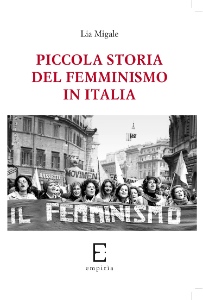 PICCOLA STORIA DEL FEMMINISMO IN ITALIA - Lia Migale