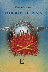 ELOGIO DELL'ERESIA - Franco Ferrarotti
