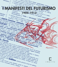 I MANIFESTI DEL FUTURISMO. 1909-1913 - AA. VV.