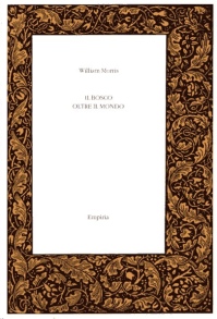 IL BOSCO OLTRE IL MONDO - William Morris