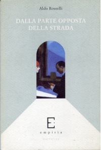 DALLA PARTE OPPOSTA DELLA STRADA - Aldo Rosselli