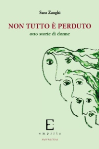 NON TUTTO E' PERDUTO - Sara Zanghì